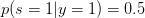 p(s=1|y=1) = 0.5