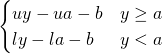 \begin{cases} uy -ua - b & y \geq a \\ ly-la - b & y < a \end{cases}