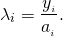 \begin{align*} \lambda_i = \frac{y_{\cI_i}}{a_{\cI_i}}. \end{align*}