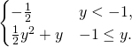 \begin{cases} -\frac{1}{2} & y < -1, \\ \frac{1}{2}y^2 + y & -1 \leq y. \\ \end{cases}