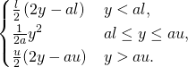 \begin{cases} \frac{l}{2}\left(2y - al \right)  & y < al, \\ \frac{1}{2a}y^2 & al \leq y \leq au, \\ \frac{u}{2}(2y - au) & y > au. \end{cases}