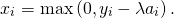 \begin{align*} x_i = \max\left(0, y_i-\lambda a_i \right). \end{align*}