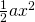 \frac{1}{2}ax^2